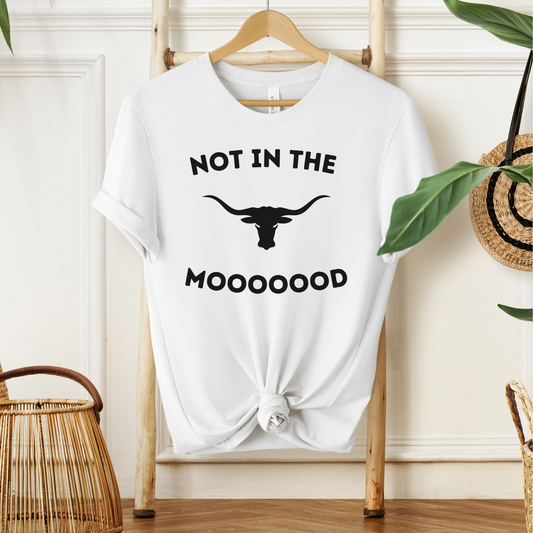 Not in the mooooood T Shirt
