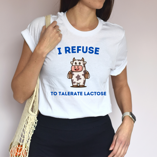 I Refuse To Tolerate Lactose Graphic T Shirt